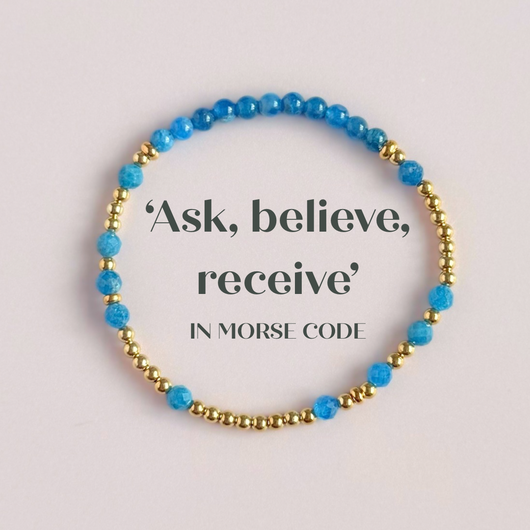 Apatite morse code bracelet that spells out the words ‘Ask, believe, receive’ in a combination of 4mm round smooth and faceted crystal beads with your choice of sterling silver or gold vermeil accent beads. Pictured in gold, from above